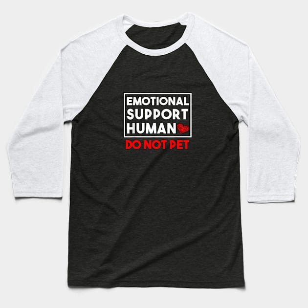 Human Do Not Pet for, Emotional Service Support Animal Baseball T-Shirt by DarkStile